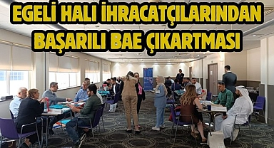 Egeli halı ihracatçılarından başarılı BAE çıkartması