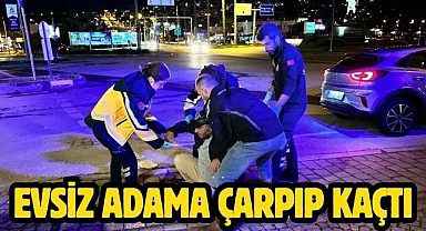 Evsiz Adama Çarpıp Kaçtı