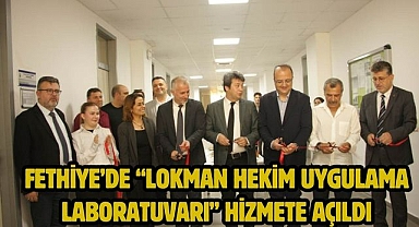 Fethiye’de “Lokman Hekim Uygulama Laboratuvarı” Hizmete Açıldı