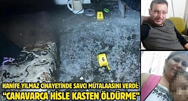 Hanife Yılmaz Cinayetinde Savcı Mütalaasını Verdi: “Canavarca Hisle Kasten Öldürme”