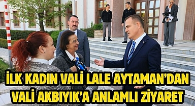 İlk Kadın Vali Lale Aytaman’dan Vali Akbıyık’a Anlamlı Ziyaret