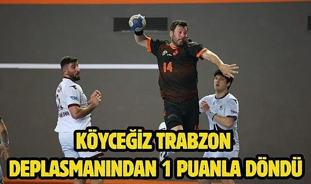 Köyceğiz Trabzon Deplasmanından 1 Puanla Döndü
