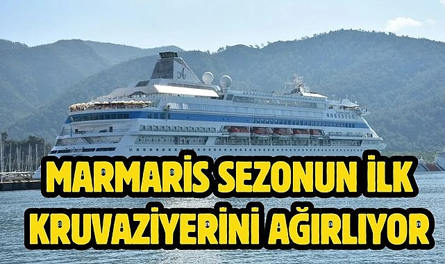 Marmaris sezonun ilk kruvaziyerini ağırlıyor