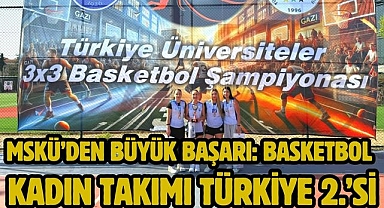 MSKÜ’den Büyük Başarı: Basketbol Kadın Takımı Türkiye 2.’si