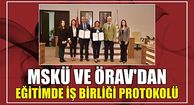 MSKÜ ve ÖRAV’dan Eğitimde İş Birliği Protokolü