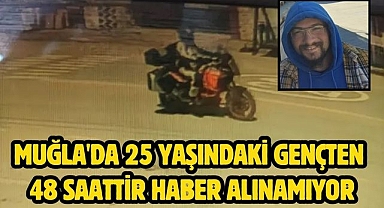 Muğla'da 25 Yaşındaki Gençten 48 Saattir Haber Alınamıyor