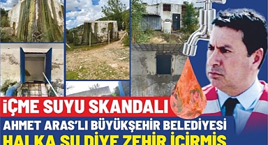 Muğla’da içme suyu Skandalı Ahmet Aras’lı Büyükşehir Belediyesi halka su diye zehir içirmiş