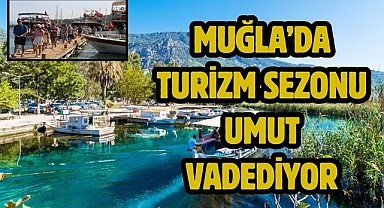 Muğla’da Turizm Sezonu Umut Vadediyor