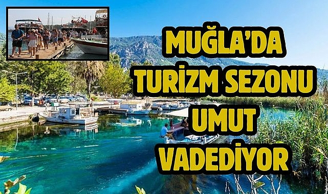Muğla'da Turizm Sezonu Umut Vadediyor