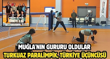 Muğla'nın Gururu Oldular Turkuaz Paralimpik, Türkiye Üçüncüsü