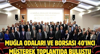 MUĞLA ODALARI VE BORSASI 40’INCI MÜŞTEREK TOPLANTIDA BULUŞTU