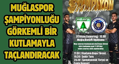 Muğlaspor Şampiyonluğu Görkemli Bir Kutlamayla Taçlandıracak