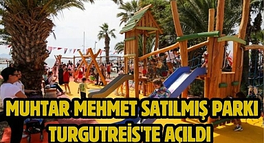 Muhtar Mehmet Satılmış Parkı Turgutreis'te açıldı 
