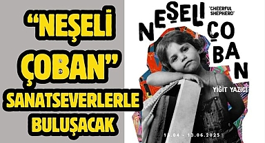 “Neşeli Çoban” sanatseverlerle buluşacak