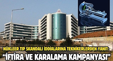 Nükleer Tıp Skandalı İddialarına Teknikerlerden Yanıt: “İftira ve Karalama Kampanyası”