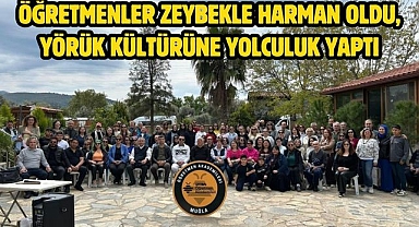Öğretmenler Zeybekle Harman Oldu, Yörük Kültürüne Yolculuk Yaptı