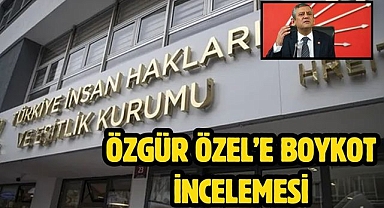 Özgür Özel’e boykot incelemesi