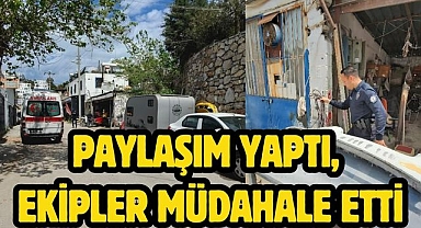 Paylaşım Yaptı, Ekipler Müdahale Etti