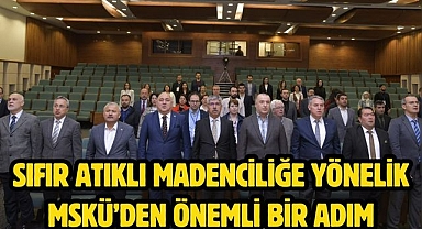 Sıfır Atıklı Madenciliğe Yönelik MSKÜ’den Önemli Bir Adım