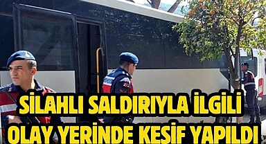 Silahlı Saldırıyla İlgili Olay Yerinde Keşif Yapıldı