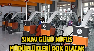 Sınav Günü Nüfus Müdürlükleri Açık Olacak