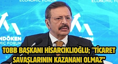 TOBB Başkanı Hisarcıklıoğlu; 