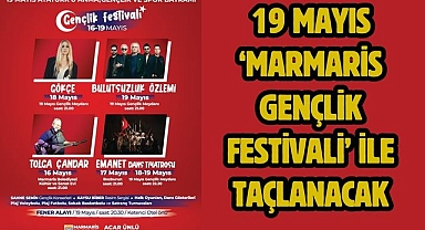 19 MAYIS ‘MARMARİS GENÇLİK FESTİVALİ’ İLE TAÇLANACAK