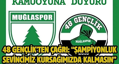 48 Gençlik’ten Çağrı: “Şampiyonluk Sevincimiz Kursağımızda Kalmasın”