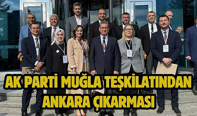 AK Parti Muğla Teşkilatından Ankara Çıkarması