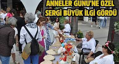Anneler Günü’ne Özel Sergi Büyük İlgi Gördü
