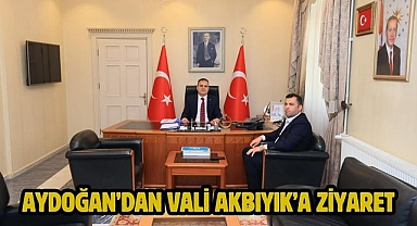 Aydoğan’dan Vali Akbıyık’a ziyaret