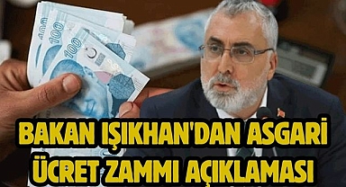 Bakan Işıkhan'dan Asgari Ücret Zammı Açıklaması