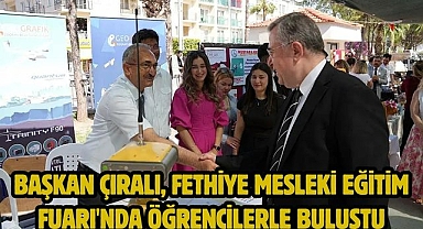 Başkan Çıralı, Fethiye Mesleki Eğitim Fuarı'nda öğrencilerle buluştu