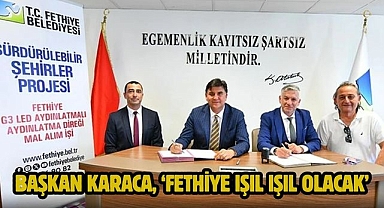 Başkan Karaca, ‘Fethiye Işıl Işıl Olacak’