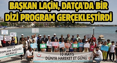 BAŞKAN LAÇİN, DATÇA'DA BİR DİZİ PROGRAM GERÇEKLEŞTİRDİ