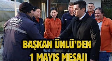 BAŞKAN ÜNLÜ’DEN 1 MAYIS MESAJI