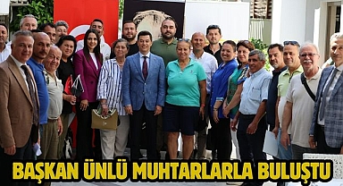 BAŞKAN ÜNLÜ MUHTARLARLA BULUŞTU
