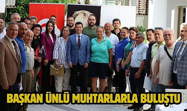 BAŞKAN ÜNLÜ MUHTARLARLA BULUŞTU