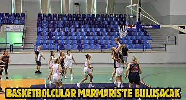 BASKETBOLCULAR MARMARİS’TE BULUŞACAK