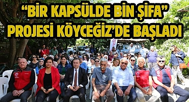 “Bir Kapsülde Bin Şifa” Projesi Köyceğiz’de Başladı