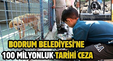 Bodrum Belediyesi’ne 100 milyonluk tarihi ceza