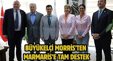 BÜYÜKELÇİ MORRİS’TEN MARMARİS’E TAM DESTEK