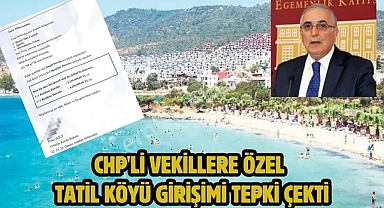 CHP'li Vekillere Özel Tatil Köyü Girişimi Tepki Çekti 
