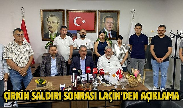 ÇİRKİN SALDIRI SONRASI LAÇİN'DEN AÇIKLAMA