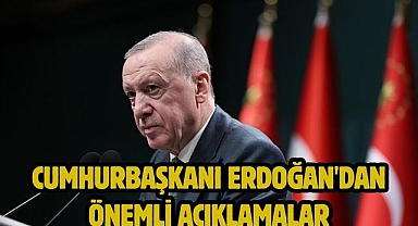 Cumhurbaşkanı Erdoğan'dan önemli açıklamalar
