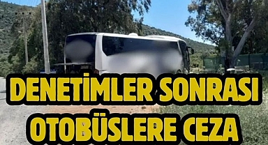 Denetimler sonrası otobüslere ceza