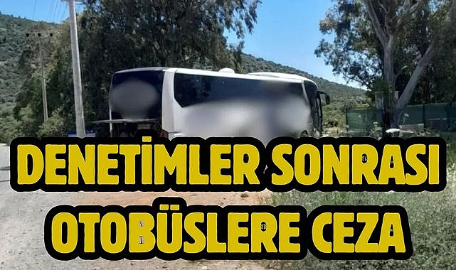 Denetimler sonrası otobüslere ceza