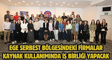 EGE SERBEST BÖLGESİNDEKİ FİRMALAR KAYNAK KULLANIMINDA İŞ BİRLİĞİ YAPACAK
