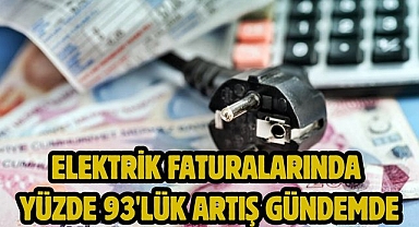 Elektrik faturalarında yüzde 93'lük artış gündemde
