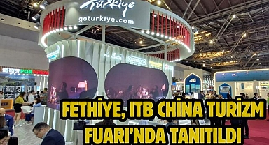 Fethiye, ITB China Turizm Fuarı’nda tanıtıldı